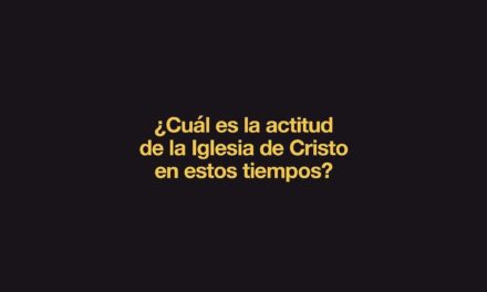 ¿Cuál es la actitud de la Iglesia de Cristo en estos tiempos?